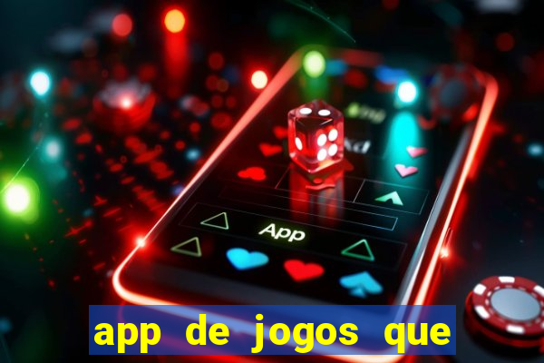 app de jogos que dao dinheiro de verdade